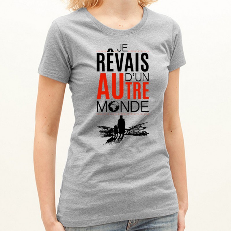 T-shirt Je rêvais d'un autre monde