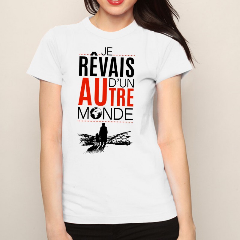 T-shirt Je rêvais d'un autre monde