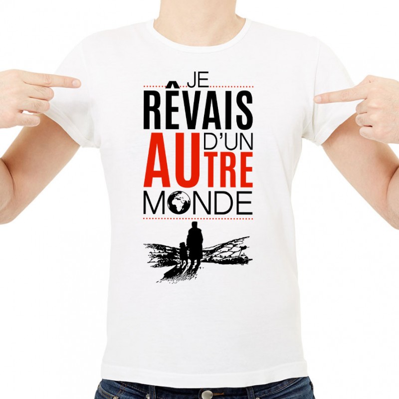 T-shirt Je rêvais d'un autre monde