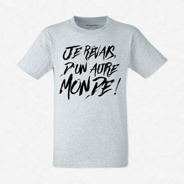 T-shirt Je rêvais d'un autre monde