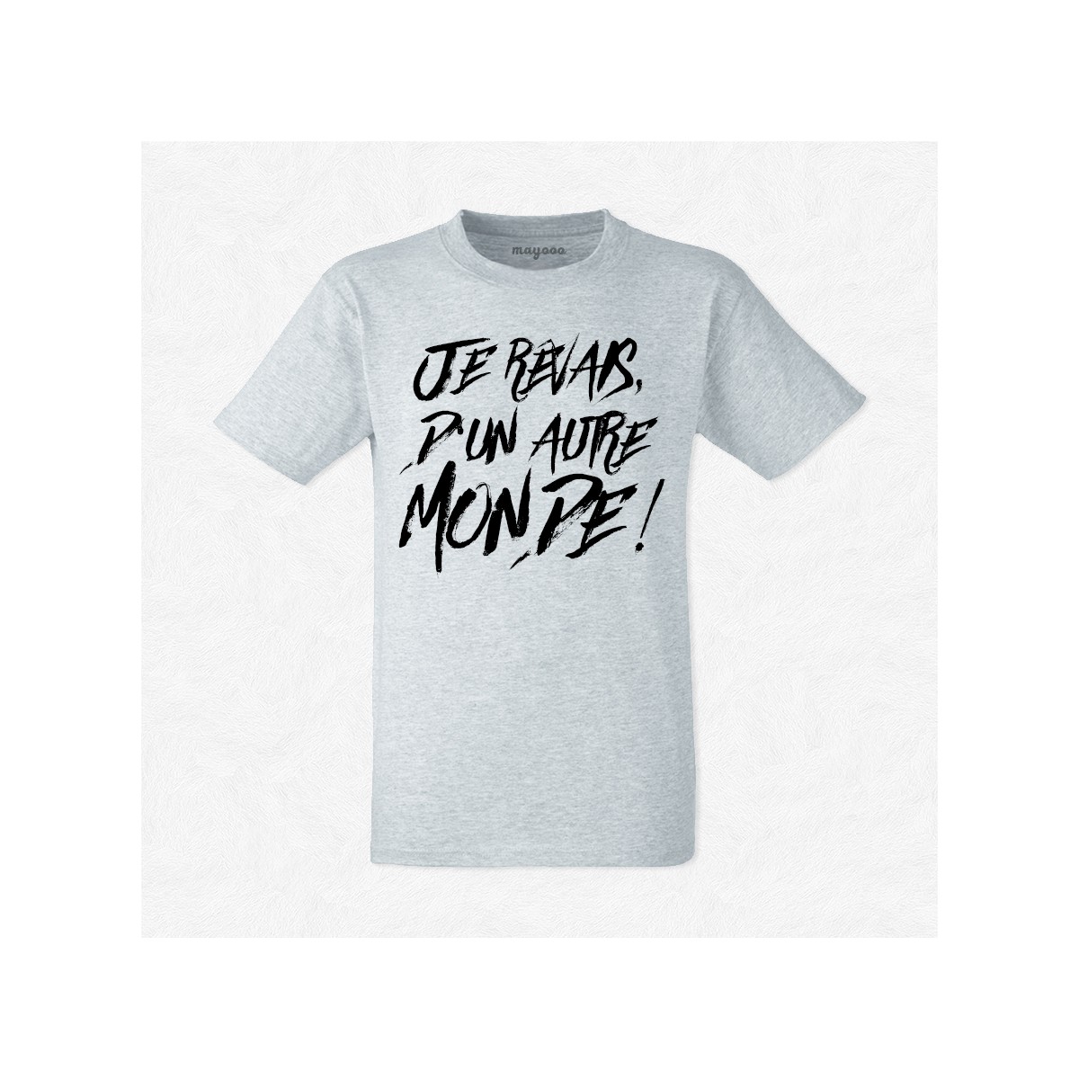 T-shirt Je rêvais d'un autre monde