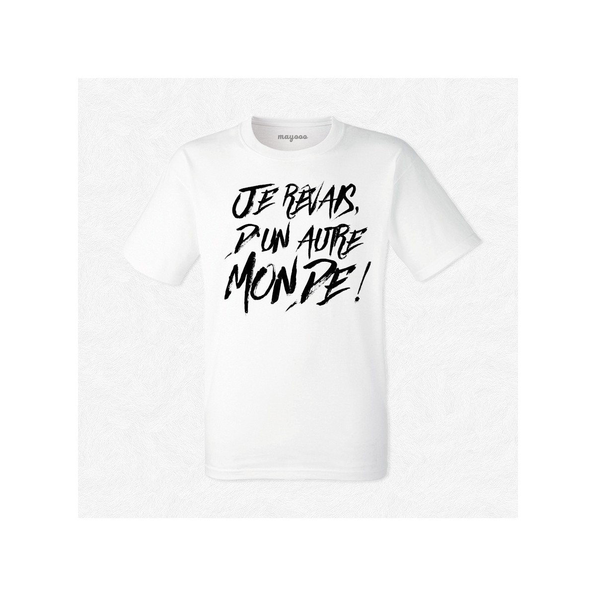 T-shirt Je rêvais d'un autre monde