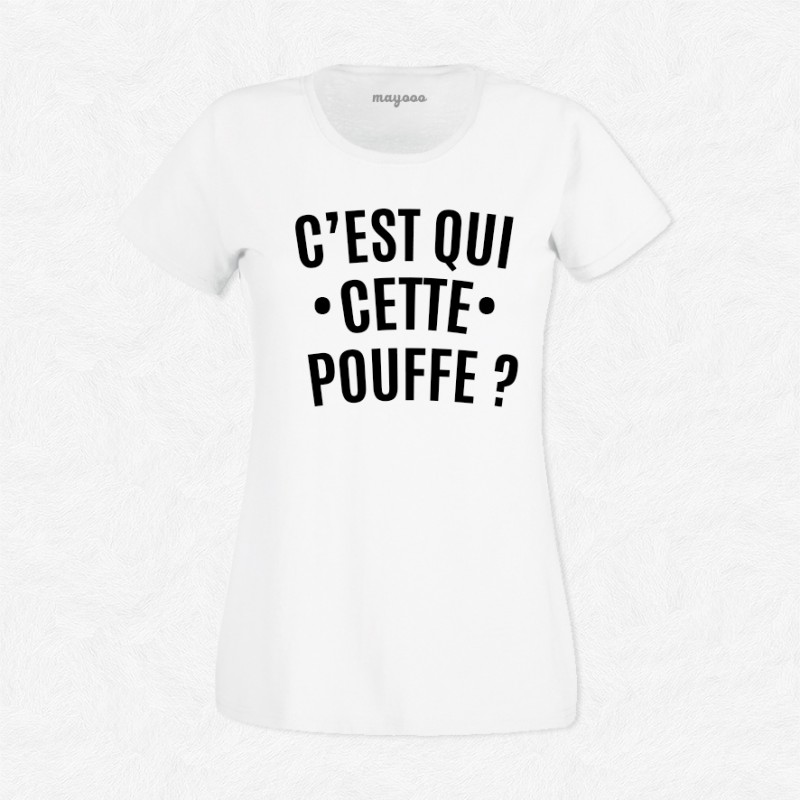 T-shirt C'est qui cette pouffe