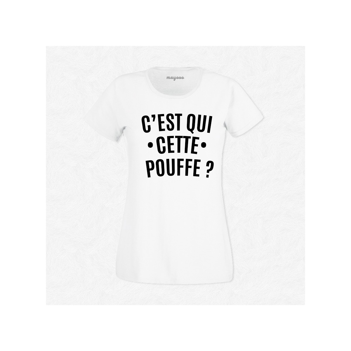 T-shirt C'est qui cette pouffe