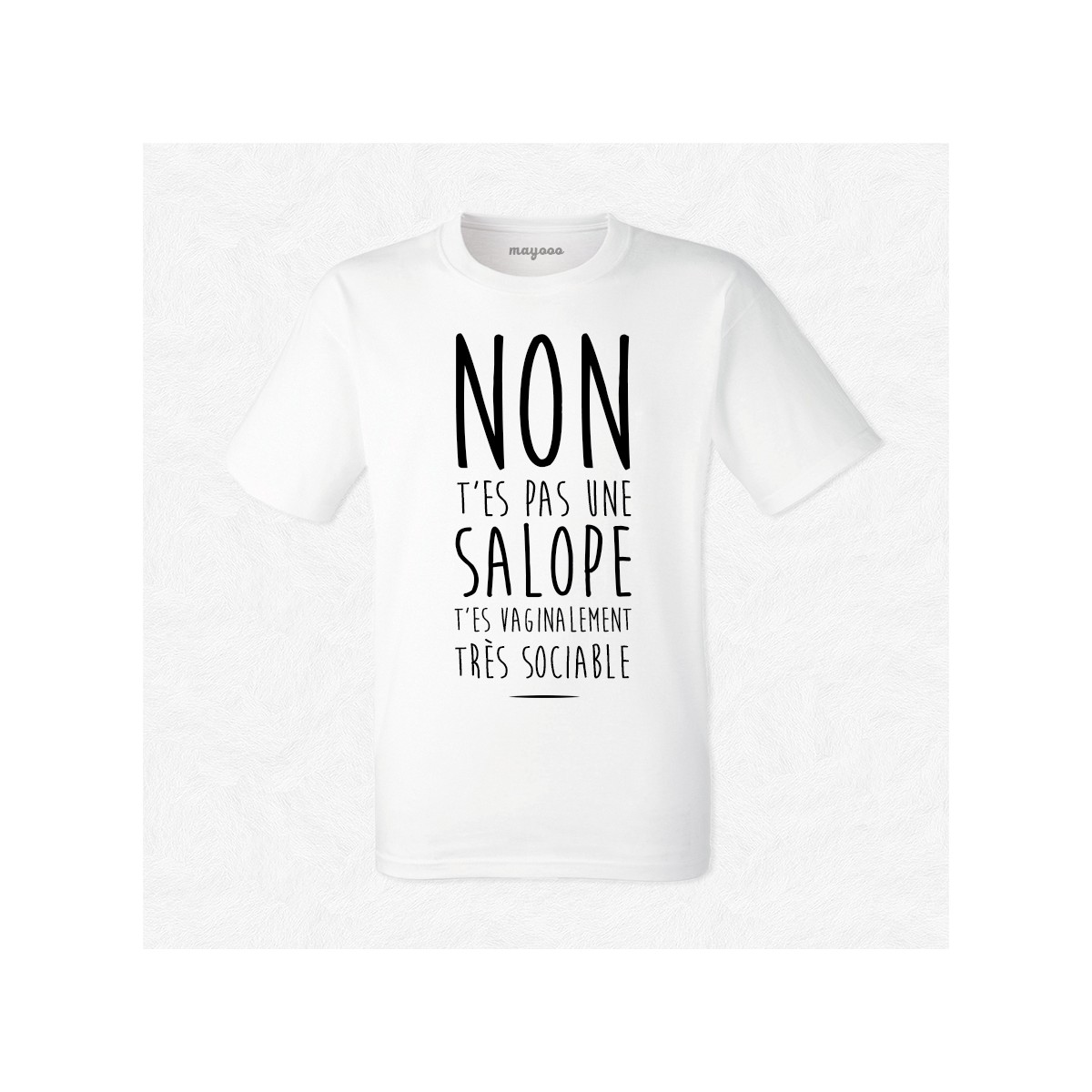 T-shirt Non t'es pas une salope