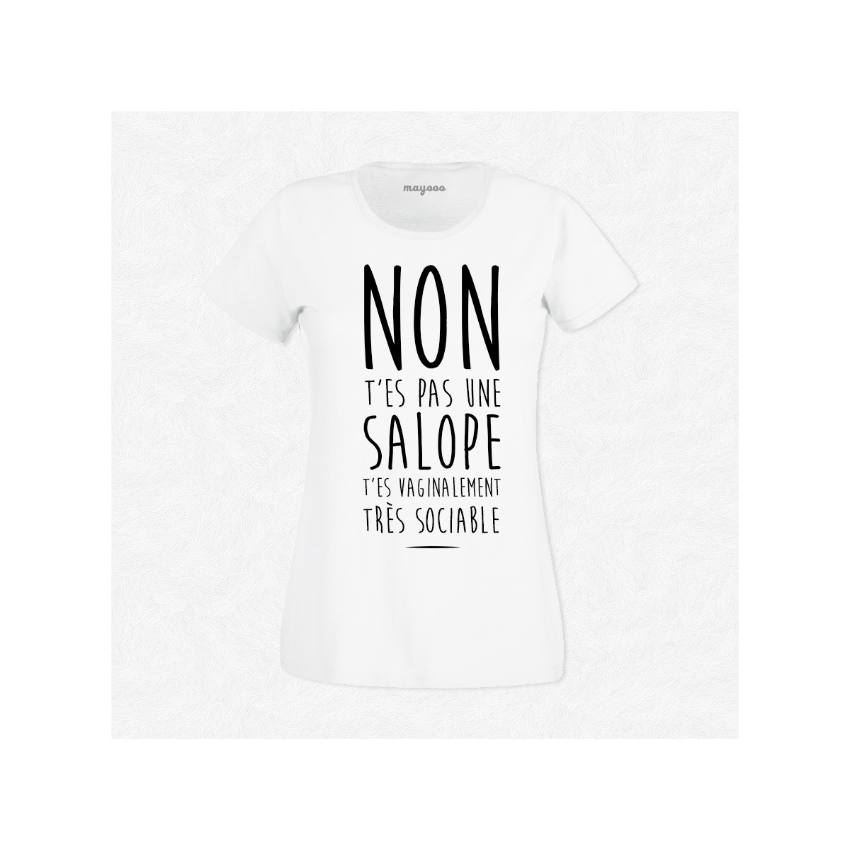 T-shirt Non t'es pas une salope