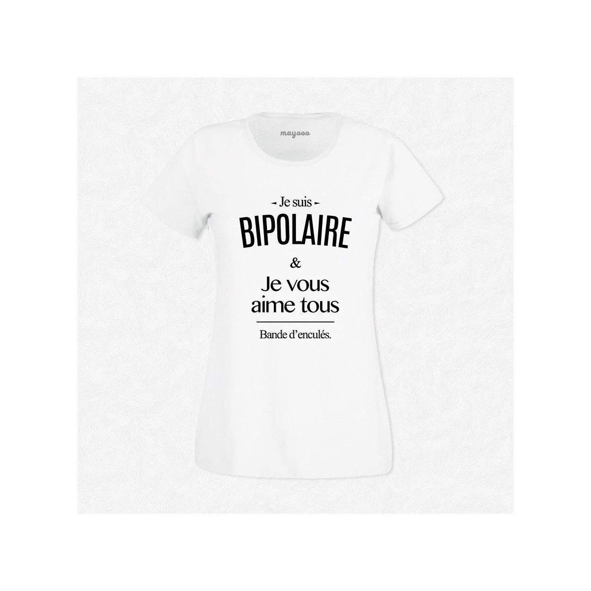 T-shirt Je suis bipolaire