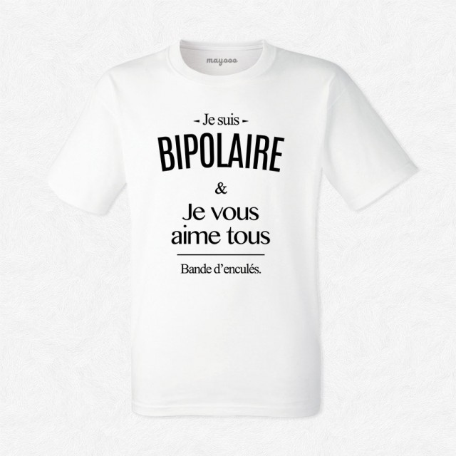 T-shirt Je suis bipolaire