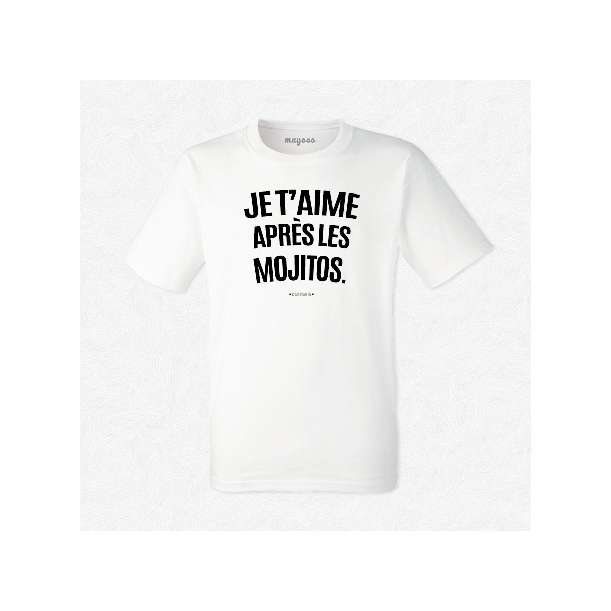 T-shirt Je t'aime après les mojitos