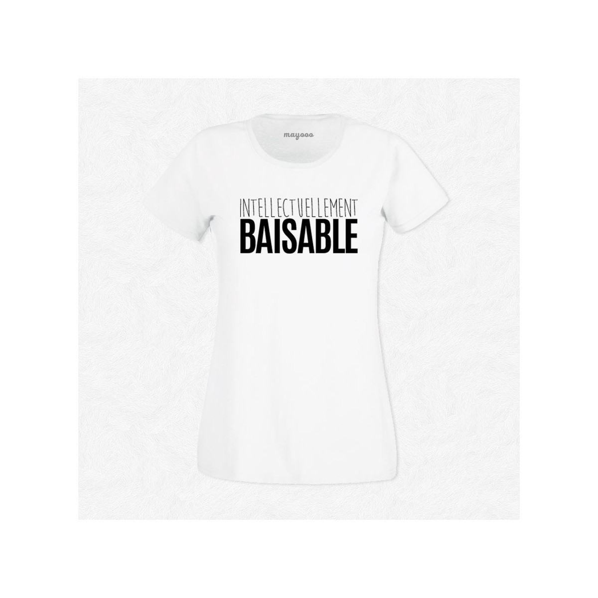 T-shirt Intellectuellement baisable