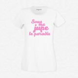 T-shirt Sous ma jupe le paradis