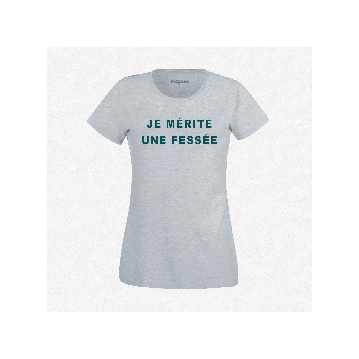 T-shirt Je mérite une fessée