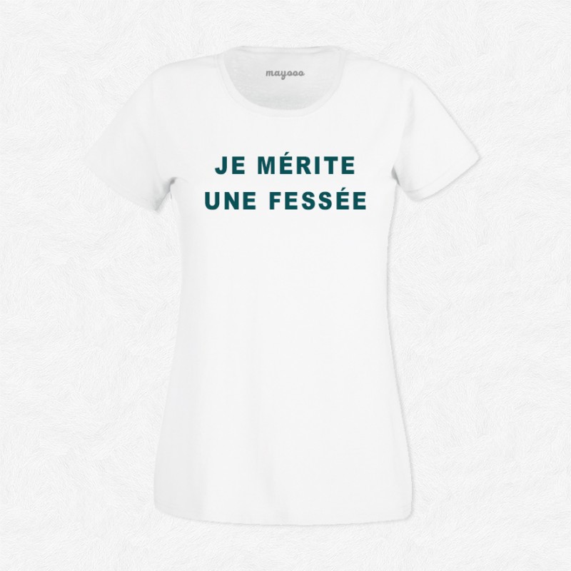 T-shirt Je mérite une fessée