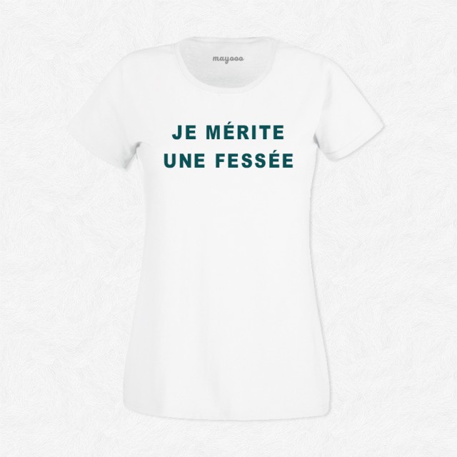 T-shirt Je mérite une fessée