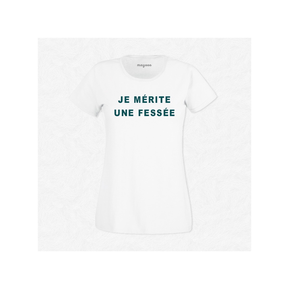 T-shirt Je mérite une fessée