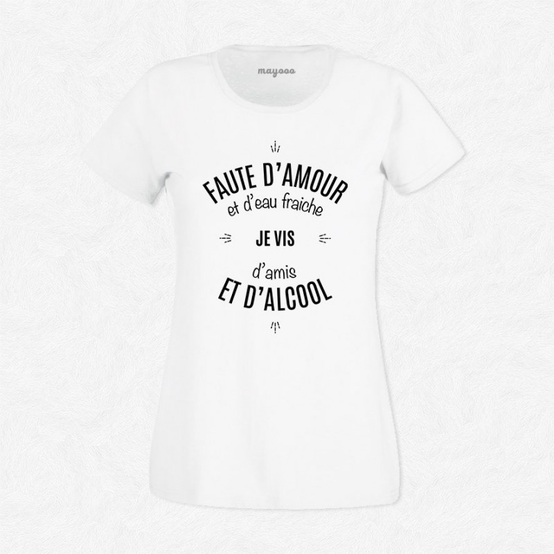 T-shirt Faute d'amour et d'eau fraîche..