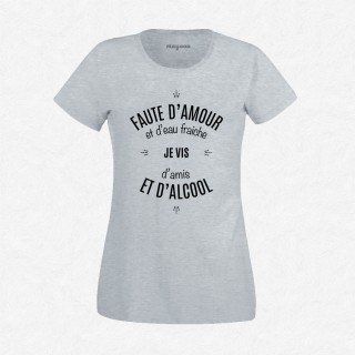 T-shirt Faute d'amour et d'eau fraîche..