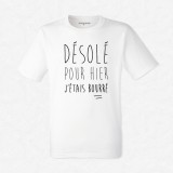 T-shirt Désolé pour hier