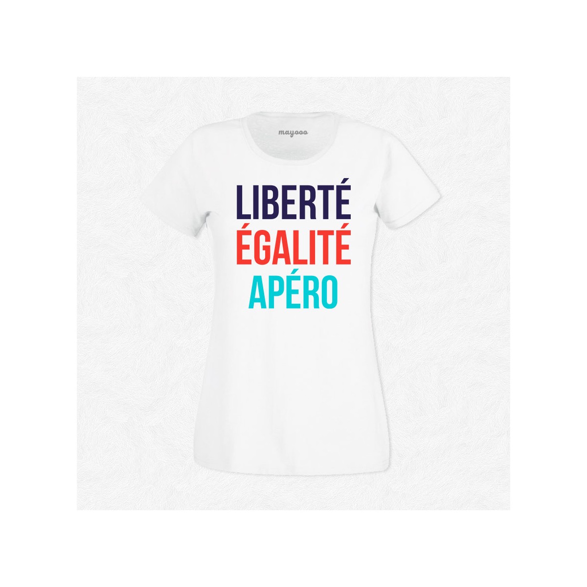 T-shirt Liberté, égalité, apéro