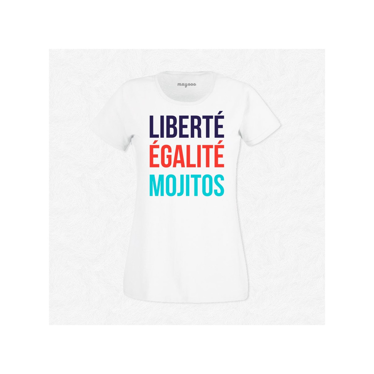 T-shirt Liberté, égalité, mojitos