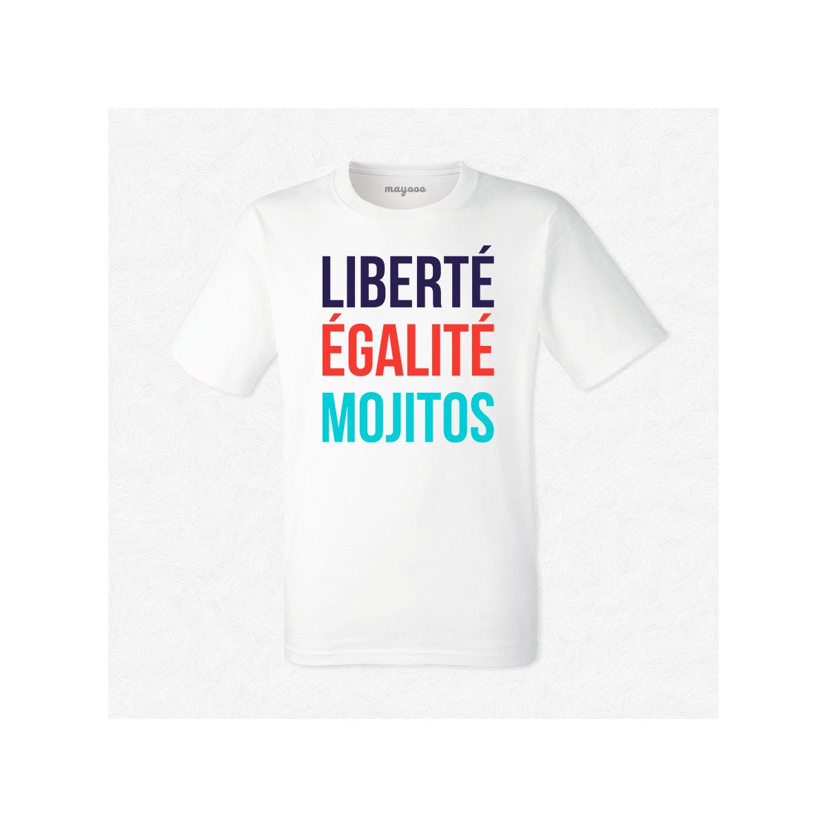 T-shirt Liberté, égalité, mojitos