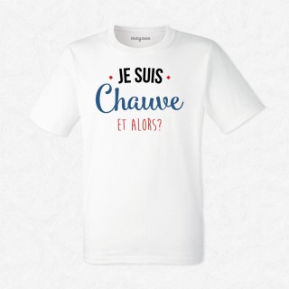 T-shirt Chauve et alors ?