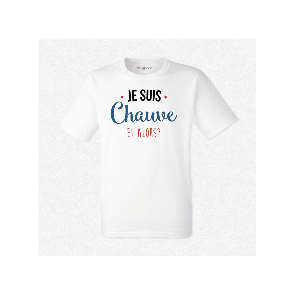 T-shirt Chauve et alors ?