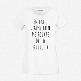 T-shirt J'aime bien me foutre de ta gueule