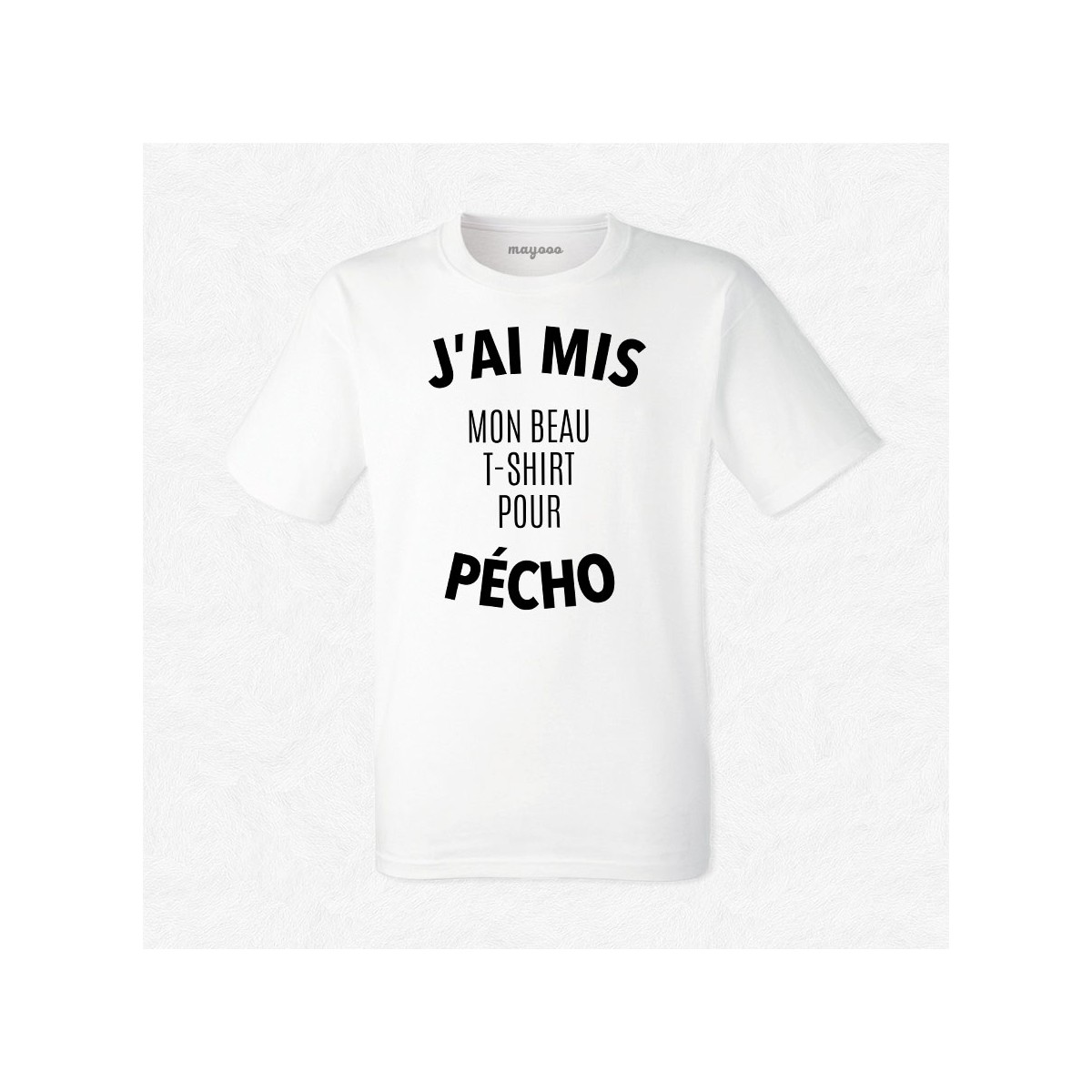 T-shirt Mon beau t-shirt pour pécho