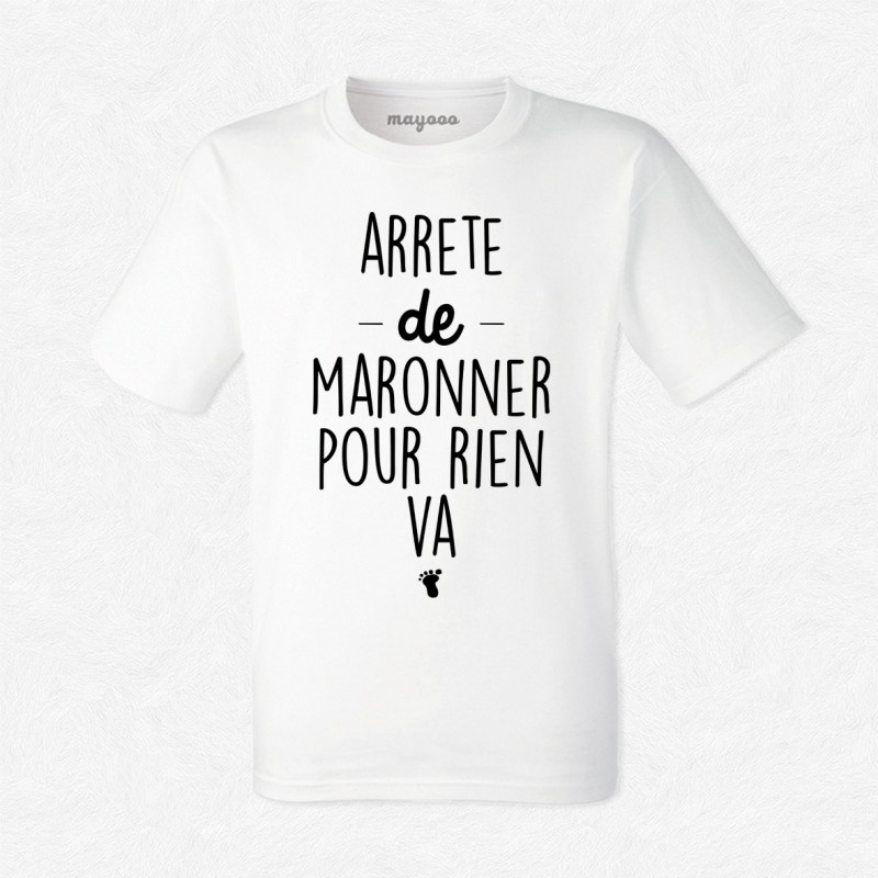 T-shirt Arrête de marronner pour rien