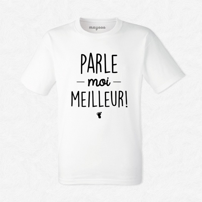 T-shirt Parle moi meilleur