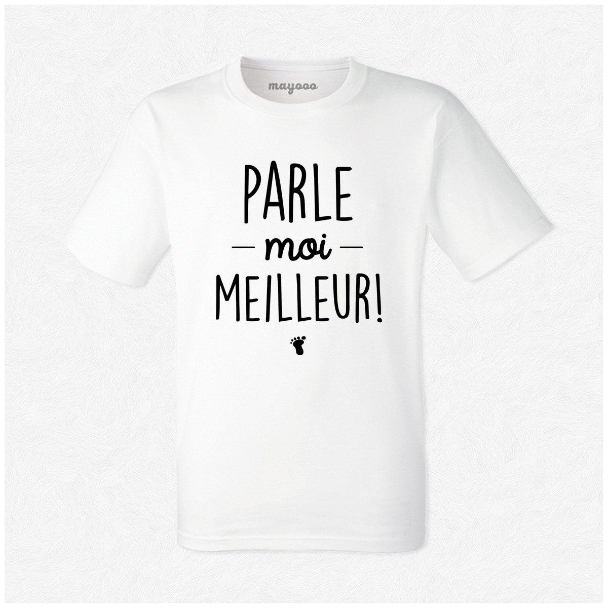 T-shirt Parle moi meilleur