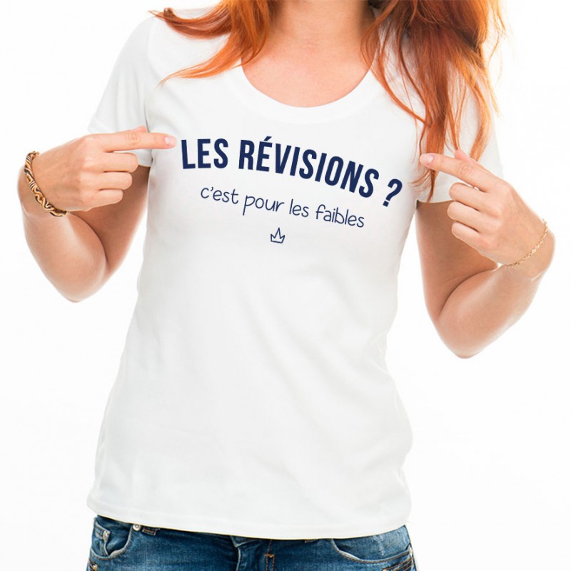 T-shirt Les révisions ? C’est pour les faibles