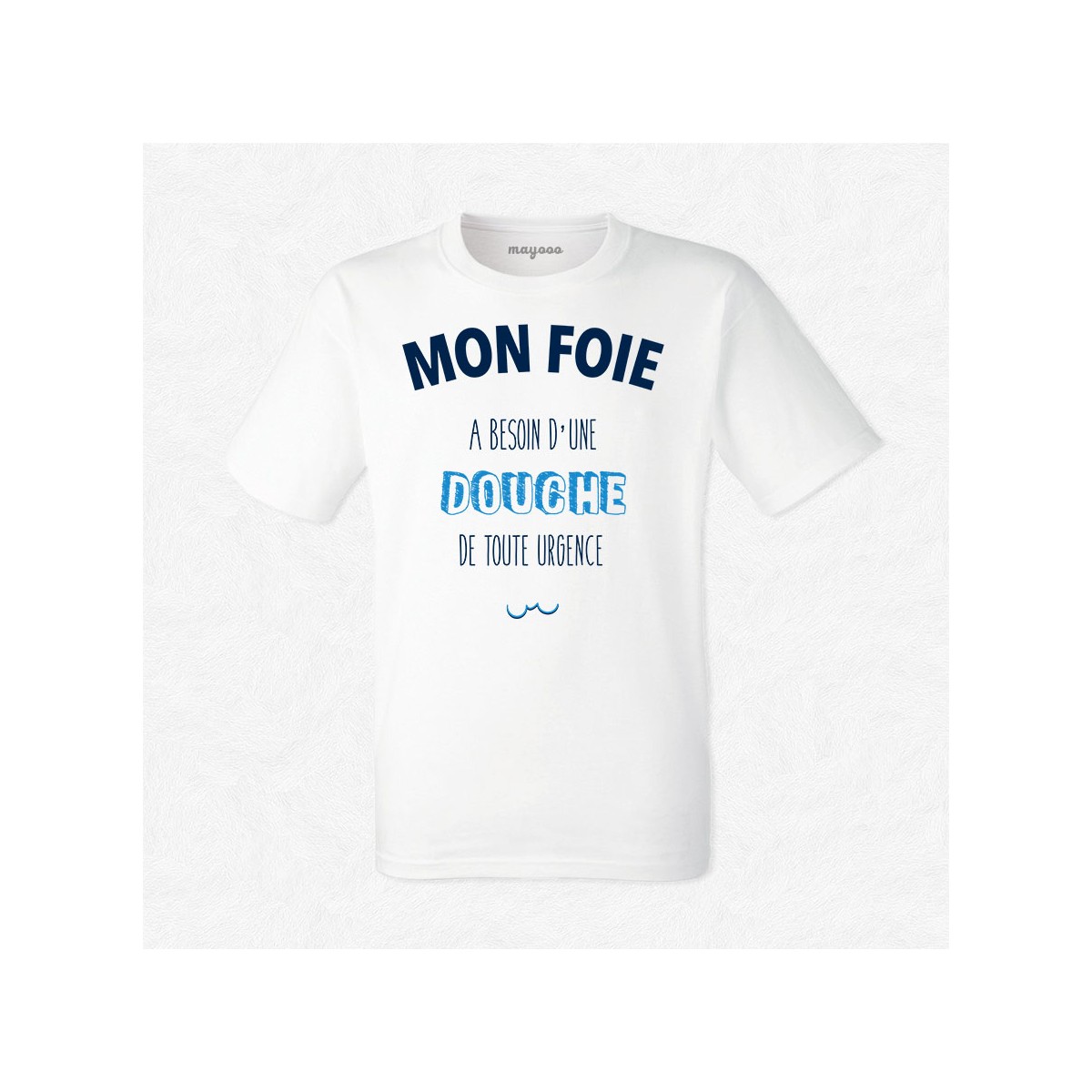 T-shirt Mon foie a besoin d'une douche