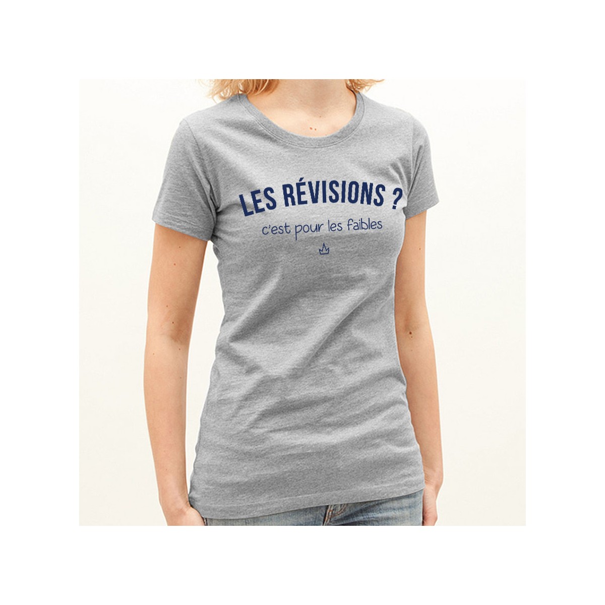 T-shirt Les révisions ? C’est pour les faibles