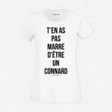 T-shirt T'en as pas marre d'être un connard