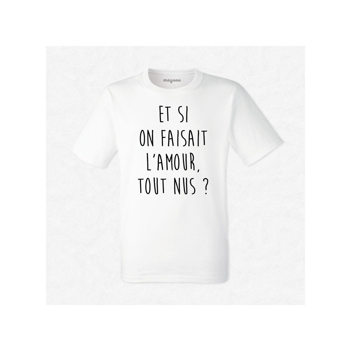 T-shirt Et si on faisait l'amour tout nus