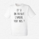 T-shirt Et si on faisait l'amour tout nus