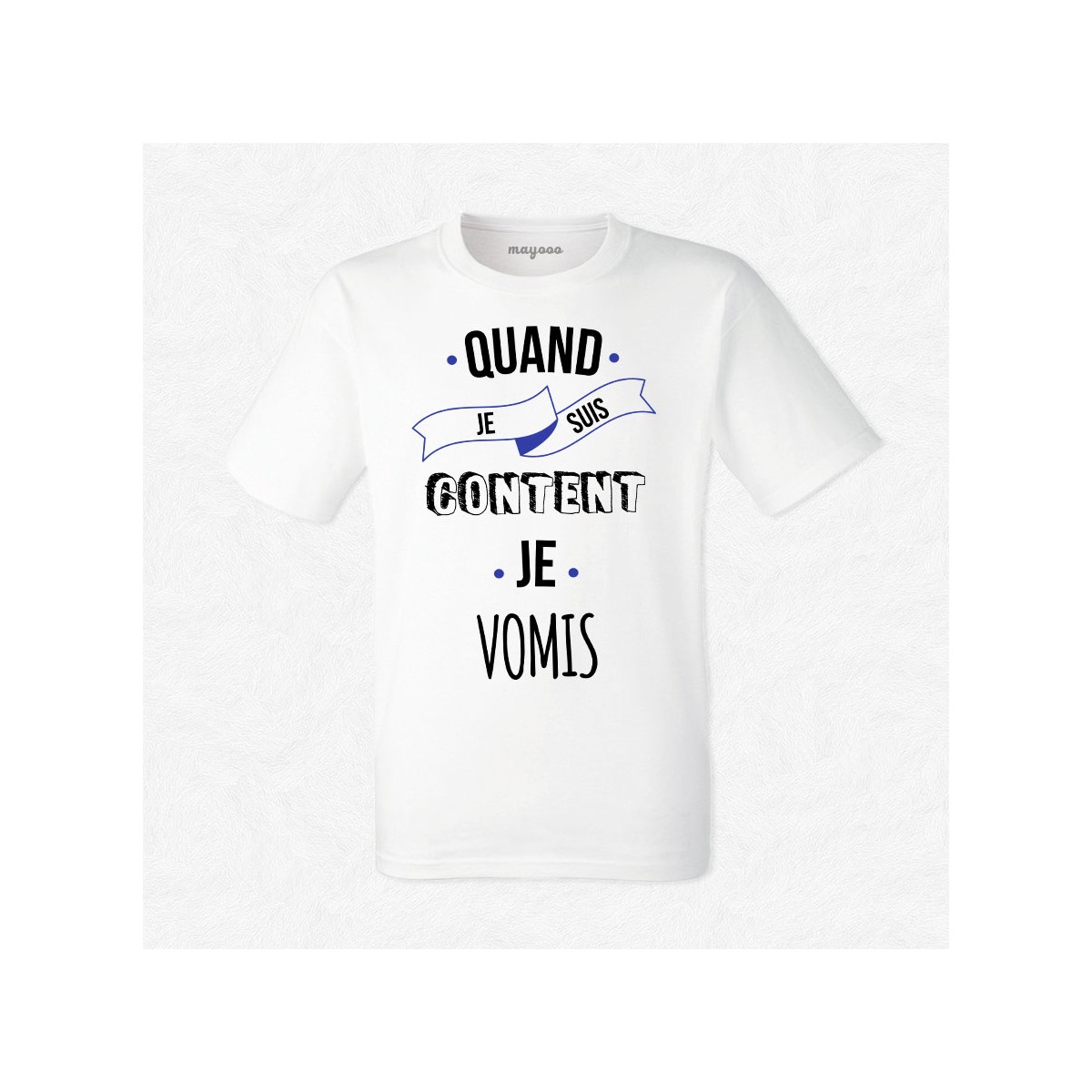 T-shirt Quand je suis content je vomis