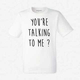 T-shirt You're talking to me