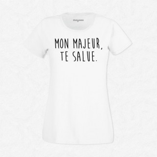 T-shirt Mon majeur te salue