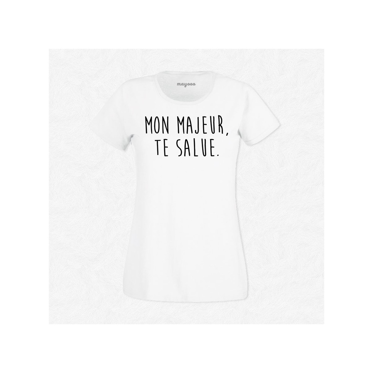 T-shirt Mon majeur te salue