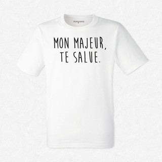 T-shirt Mon majeur te salue