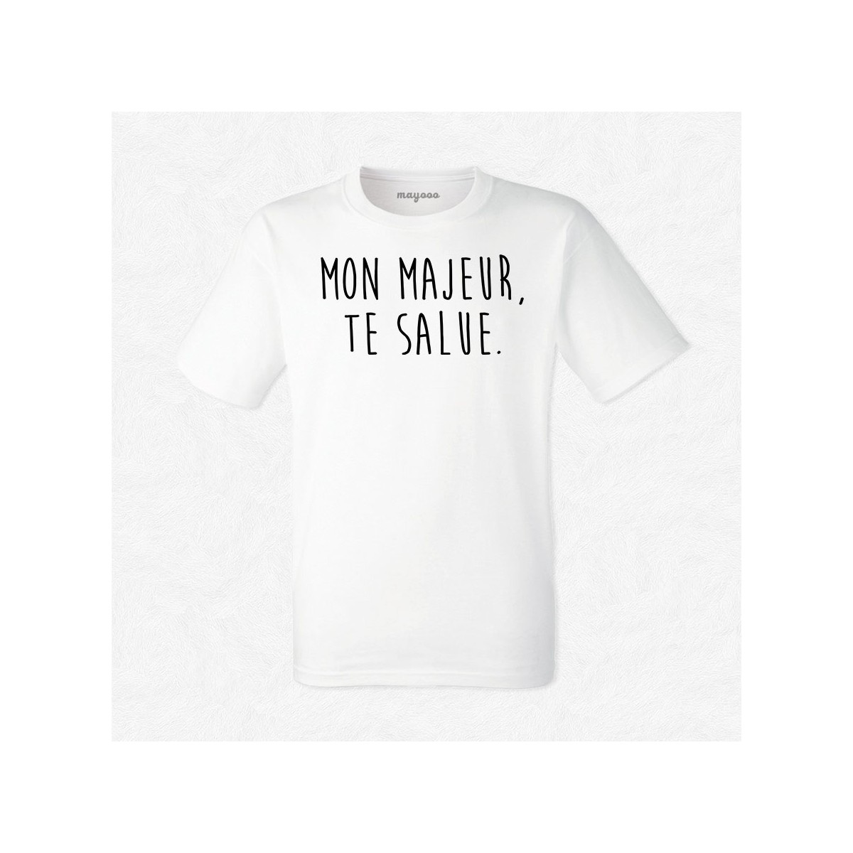 T-shirt Mon majeur te salue