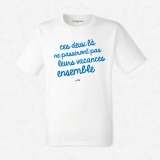 T-shirt C'est deux là ne passeront pas leurs vacances