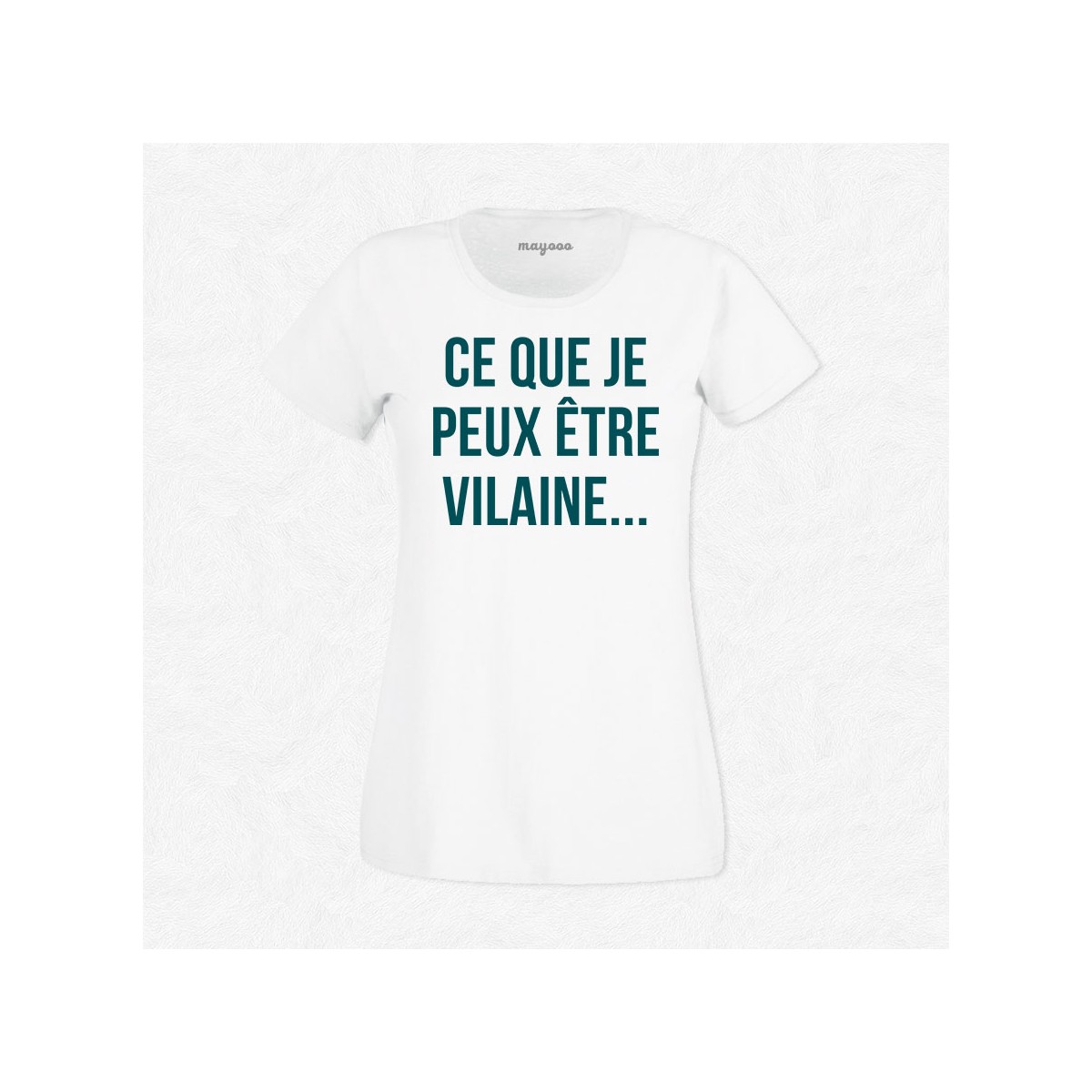 T-shirt Ce que je peux être vilaine