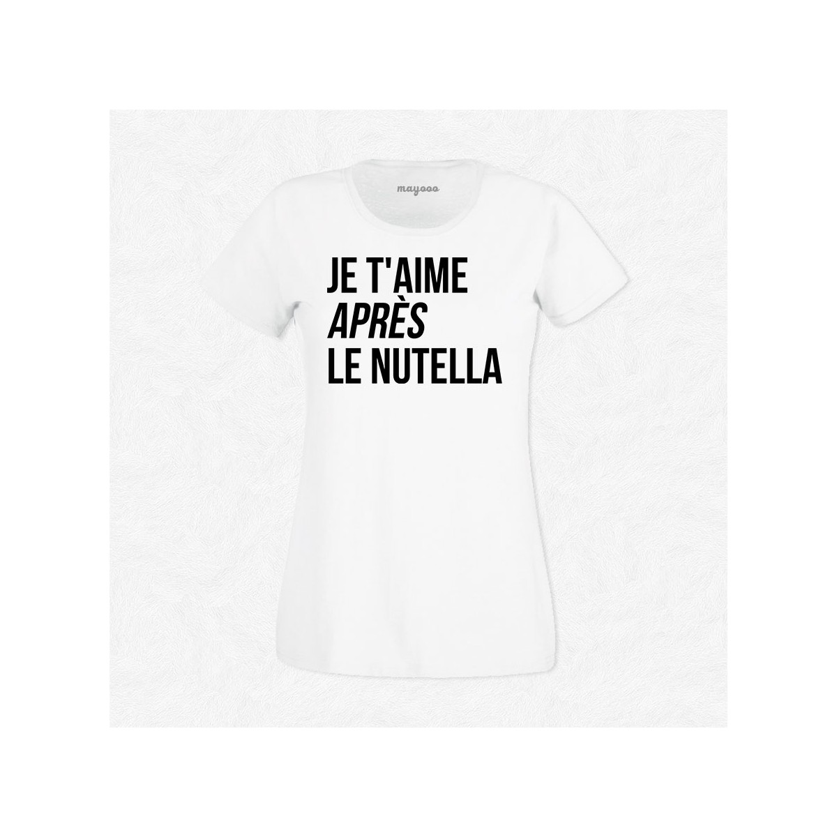 T-shirt Je t'aime après le Nutella