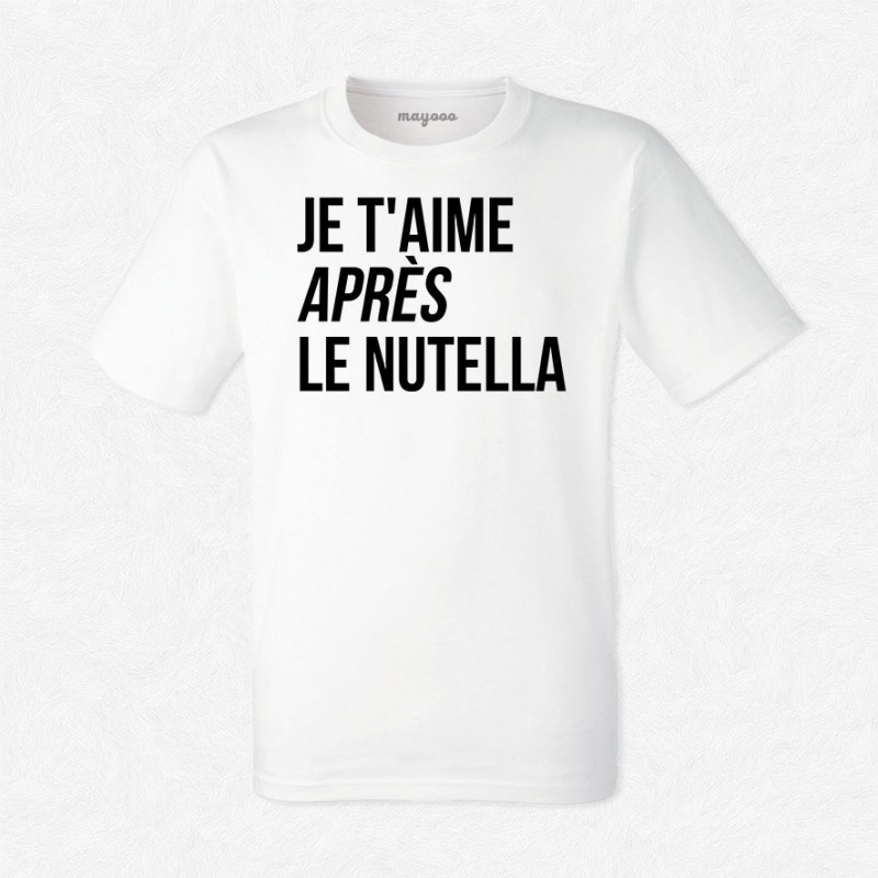 T-shirt Je t'aime après le Nutella