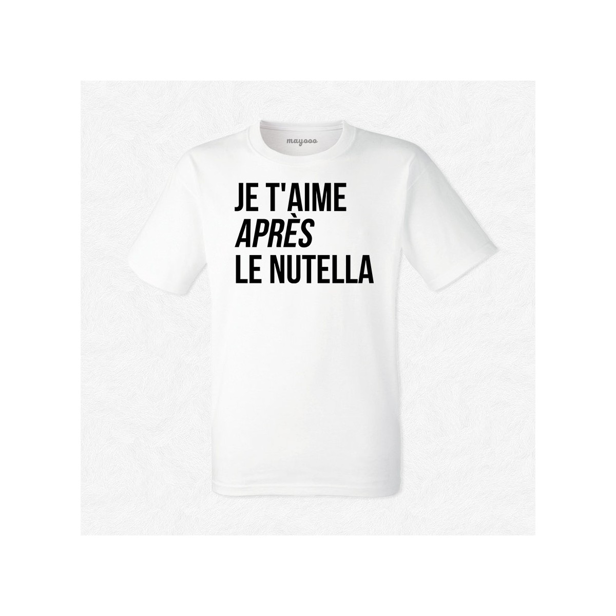 T-shirt Je t'aime après le Nutella