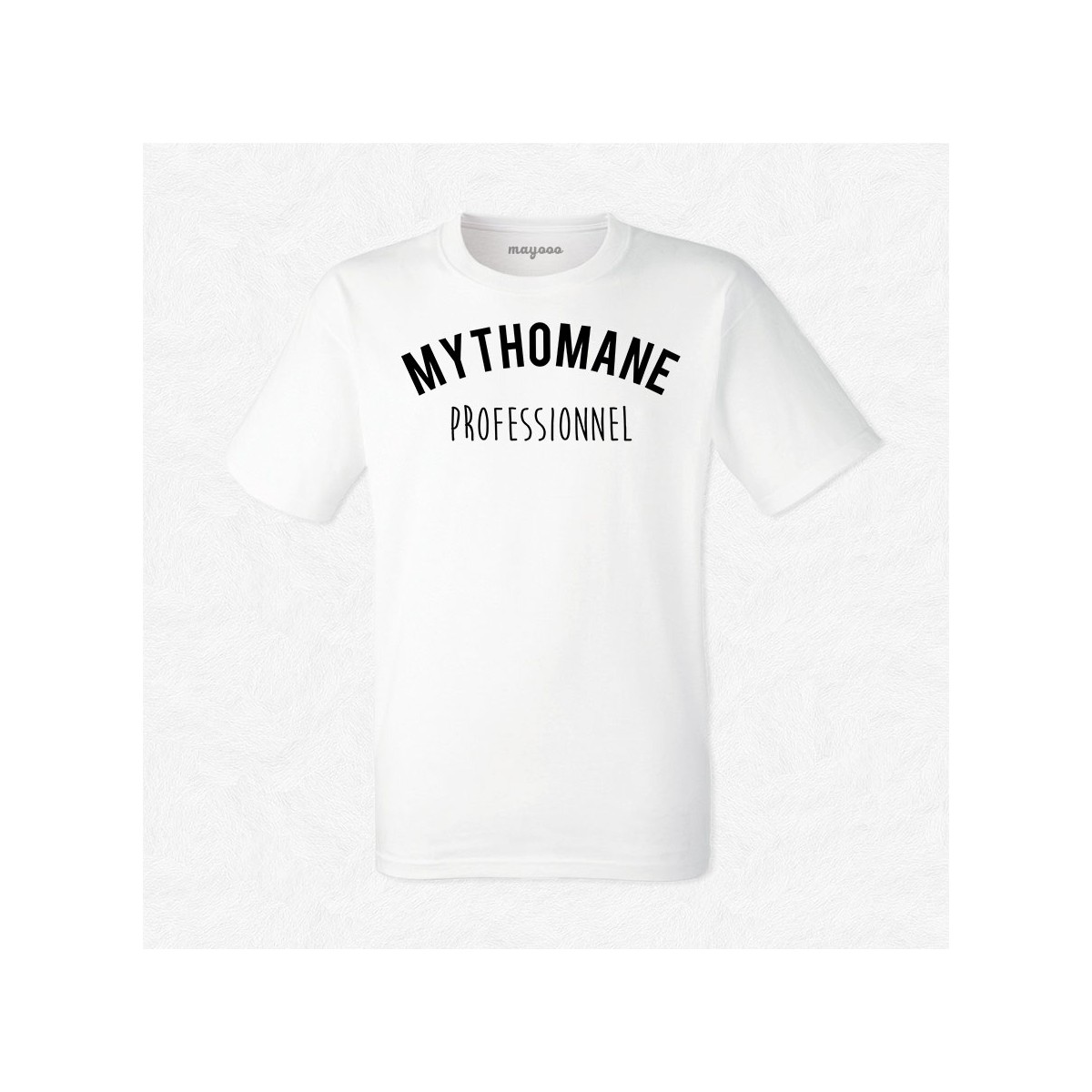 T-shirt Mythomane professionnel